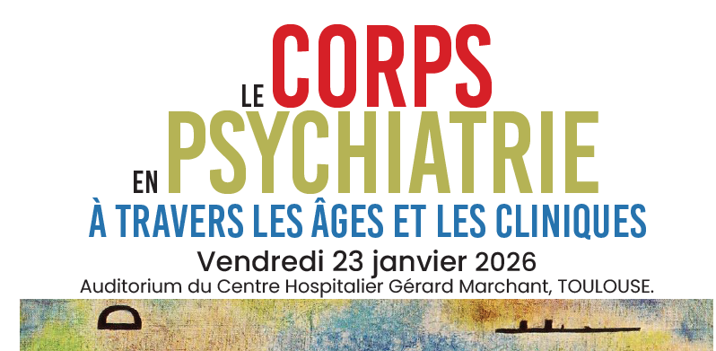 Le corps en psychiatrie, à travers les âges et les différentes cliniques