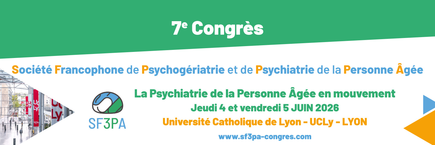 7e Congrès de la Société Francophone de Psychogériatrie et de Psychiatrie de la Personne Âgée – 4 et 5 juin 2026 – UCLy – Lyon
